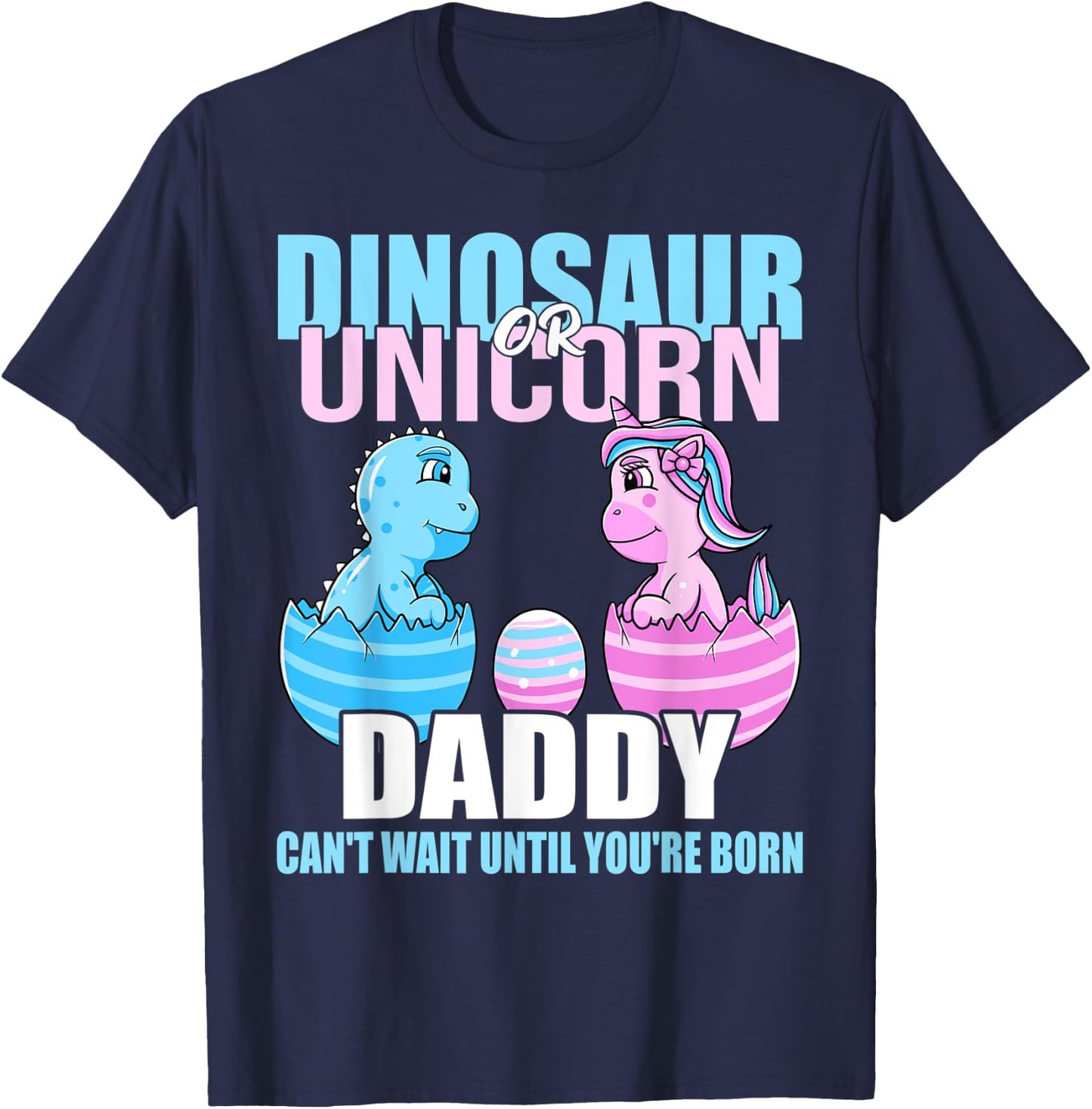 Dinosaur Or Unicorn Until You're Born Daddy Gender Reveal T-Shirt - T-Shirt | Navy