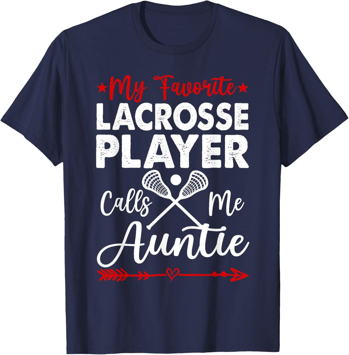 My Favorite Lacrosse Player Calls Me Auntie T-Shirt - T-Shirt | Navy