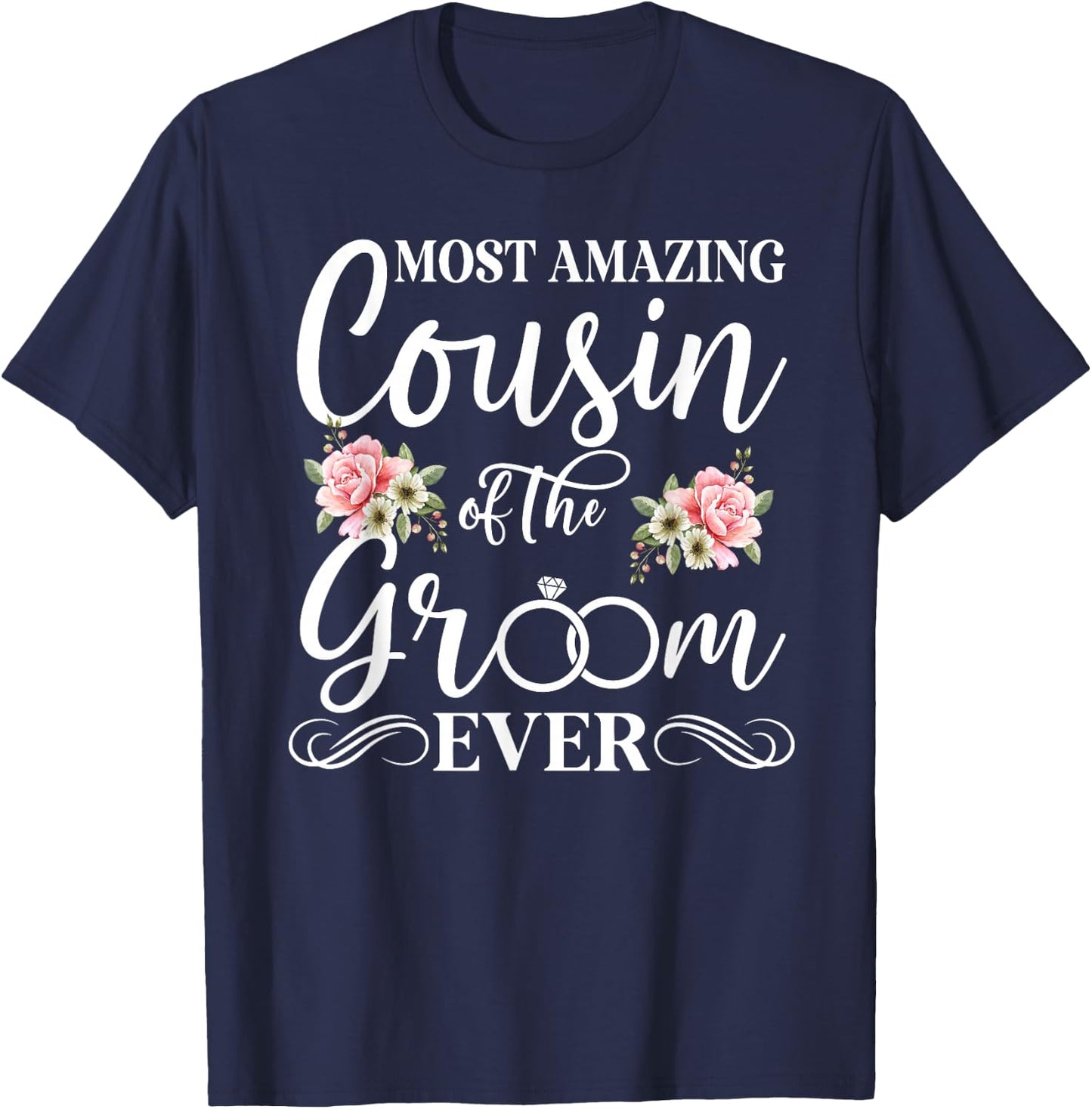 Most Amazing Cousin of The Groom Ever Groom's Cousin T-Shirt - T-Shirt | Navy