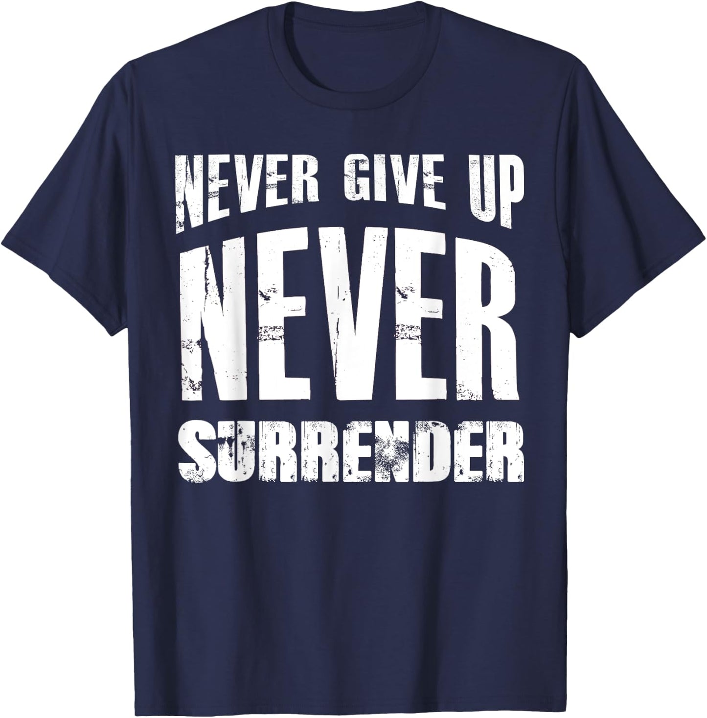 Hustle Motivation Shirt Never Give Up Surrender Men Women T-Shirt - T-Shirt | Navy