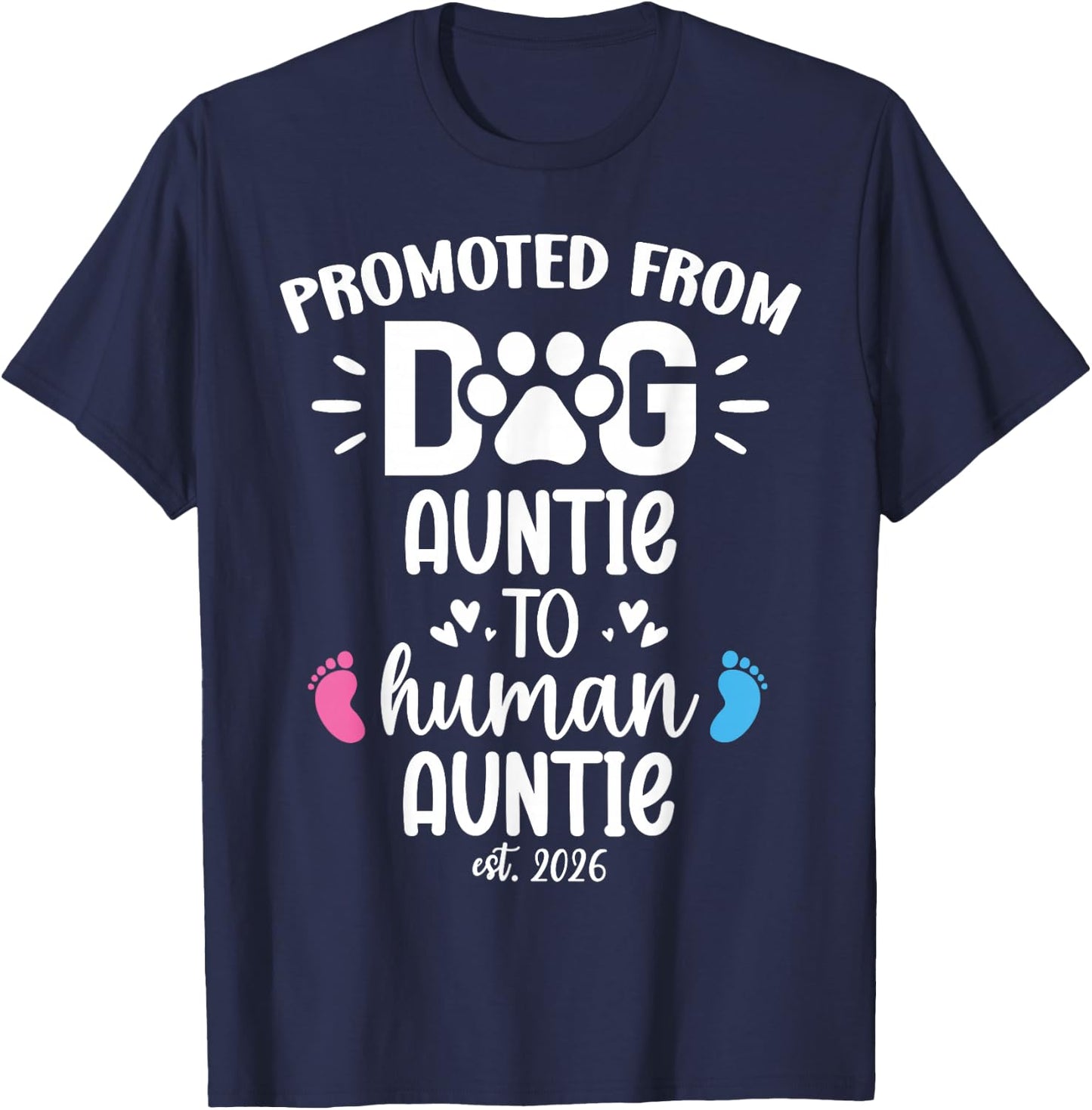 Promoted from Dog Auntie to Human Auntie 2026 Aunty New Aunt T-Shirt - T-Shirt | Navy