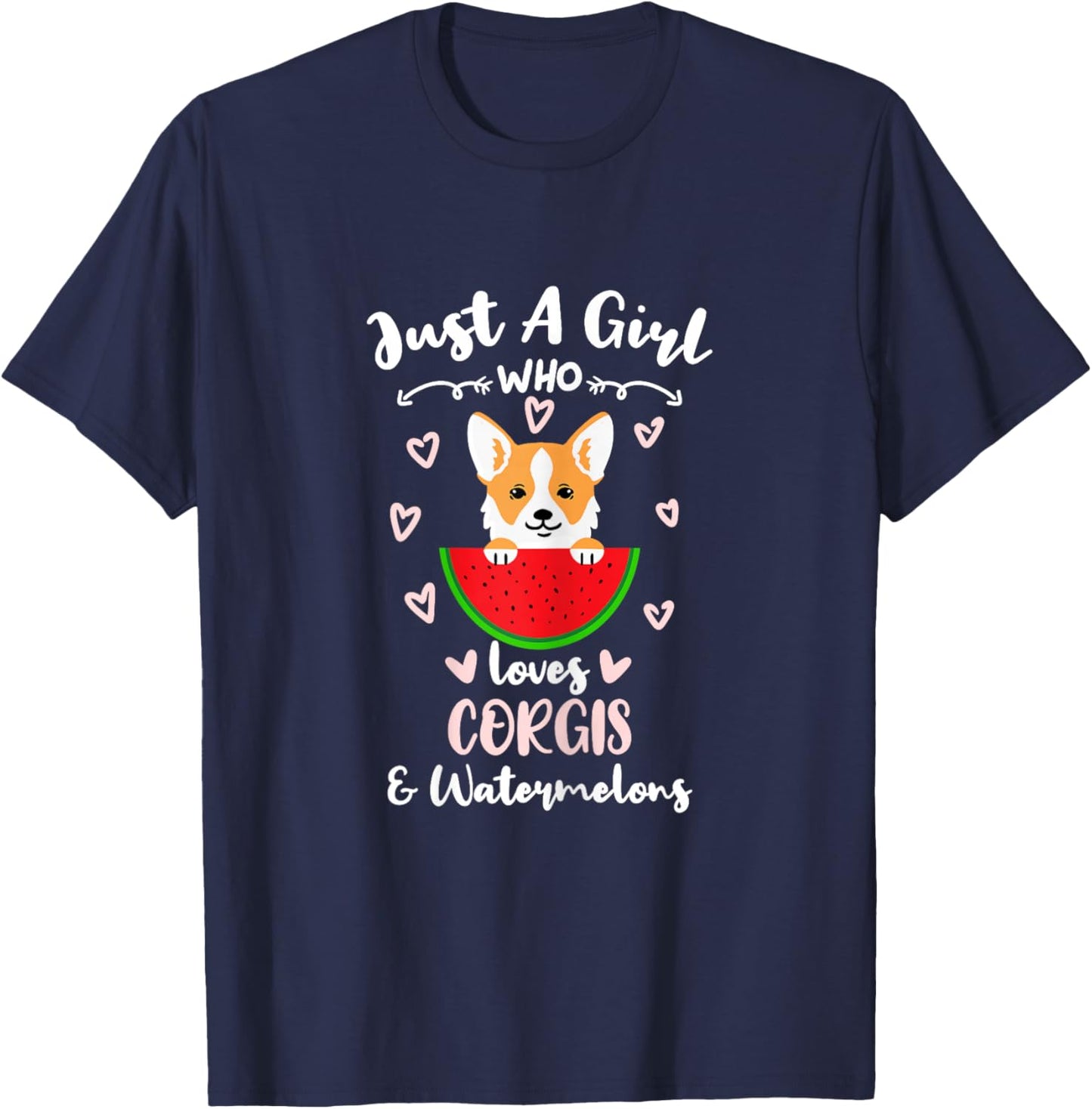 Just A Girl Who Loves Corgis And Watermelons T-Shirt - T-Shirt | Navy