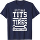 If It Has Tits Or Tires I Can Make It Squeal Mechanic Gift T-Shirt - T-Shirt | Navy