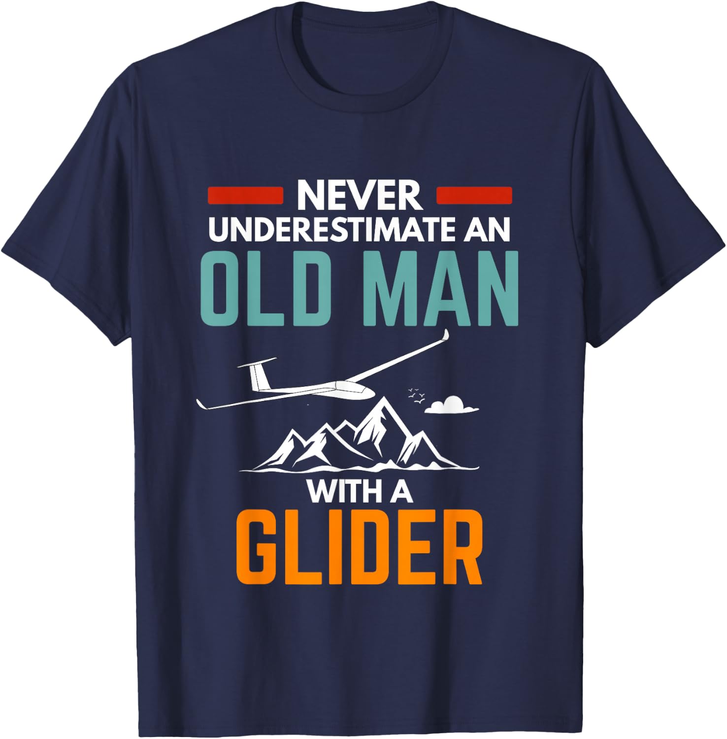 Glider pilot saying Never underestimate an old man sailplane T-Shirt - T-Shirt | Navy
