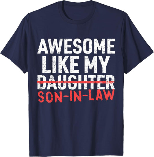 Awesome Like My Son in Law Daughter Funny Mom Dad Parents T-Shirt - T-Shirt | Navy