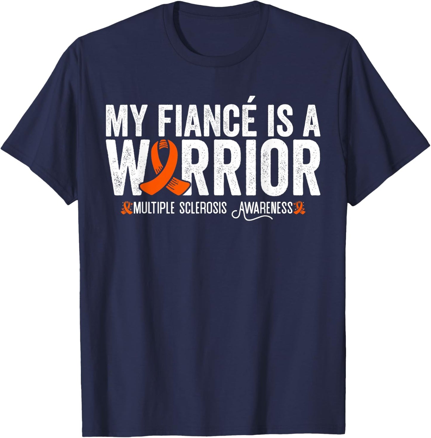 My Fiancé Is A Warrior MS Multiple Sclerosis Awareness T-Shirt - T-Shirt | Navy