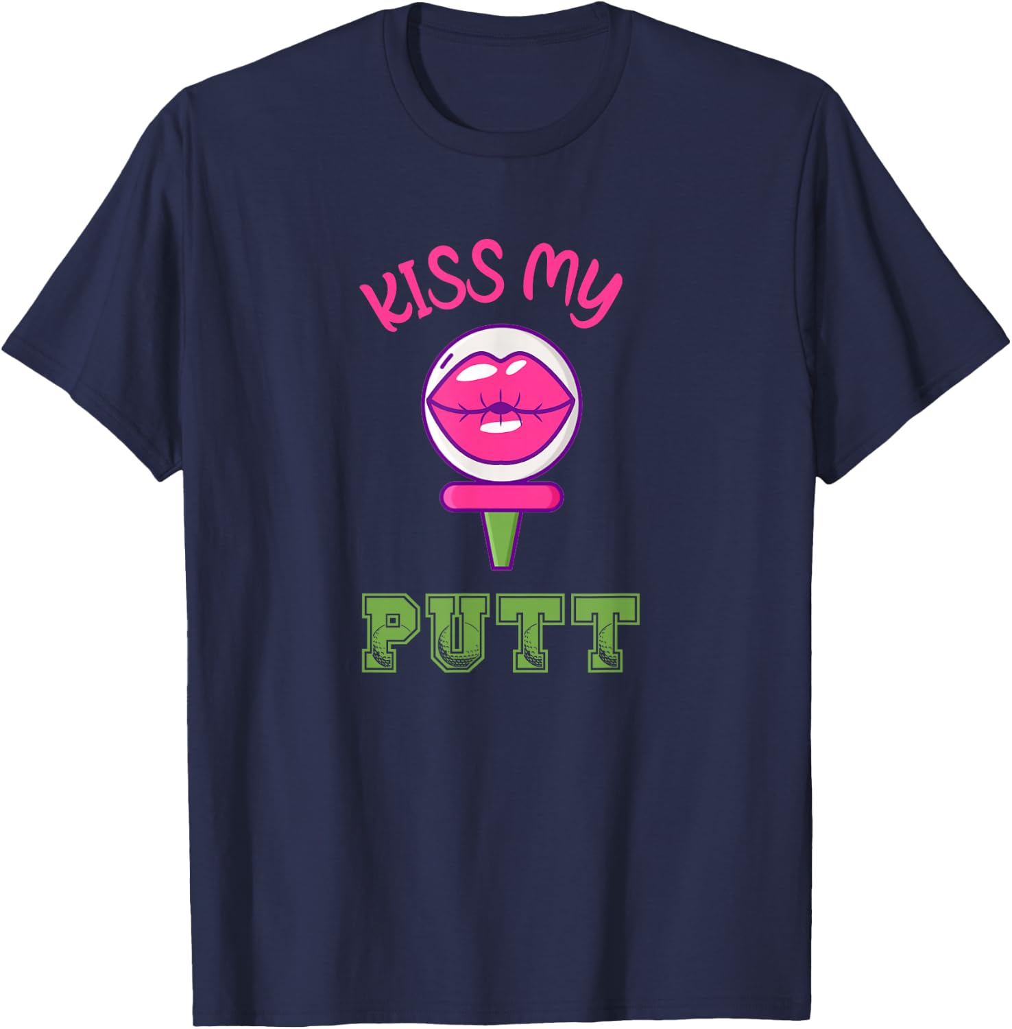 Best Golf Pun Funny Golfer Kiss My Putt Golfing T-Shirt - T-Shirt | Navy