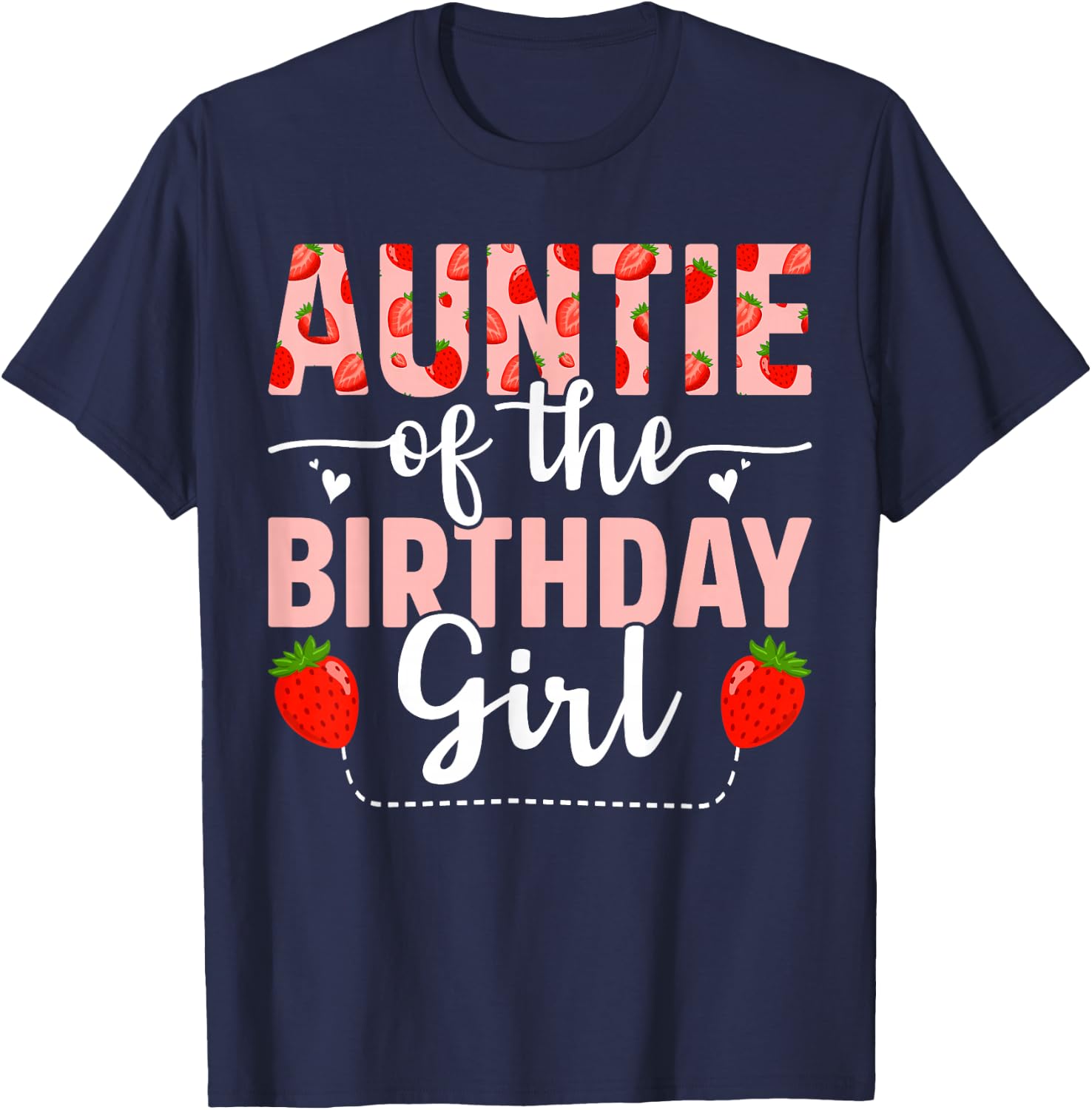 Strawberry Auntie of The Birthday Girl Sweet Strawberry T-Shirt - T-Shirt | Navy