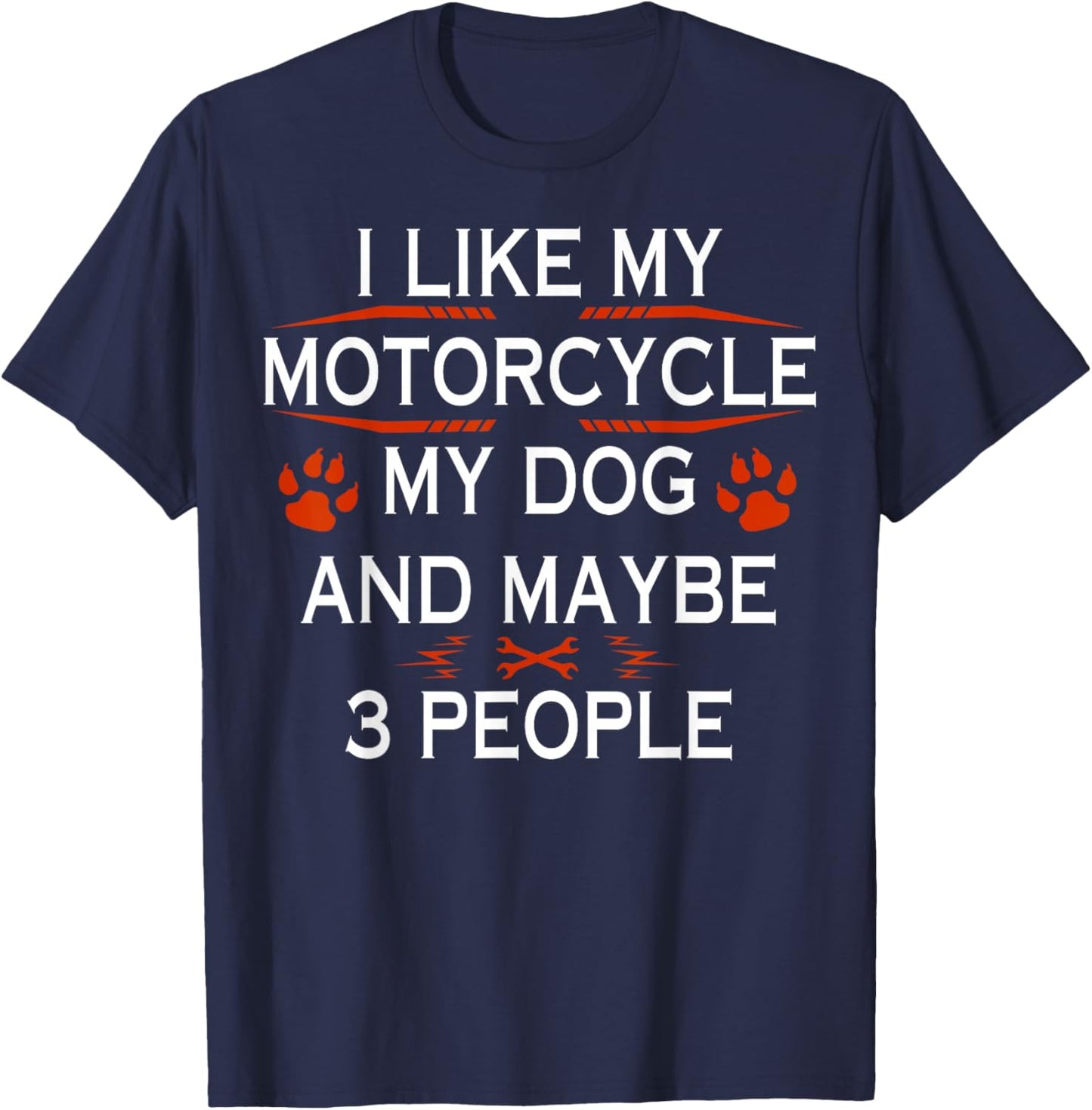 Funny Biker I Like My Motorcycle Dog And Maybe 3 People T-Shirt - T-Shirt | Navy