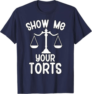 Show me your torts Funny Lawyer T-Shirt - T-Shirt | Navy