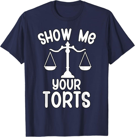 Show me your torts Funny Lawyer T-Shirt - T-Shirt | Navy