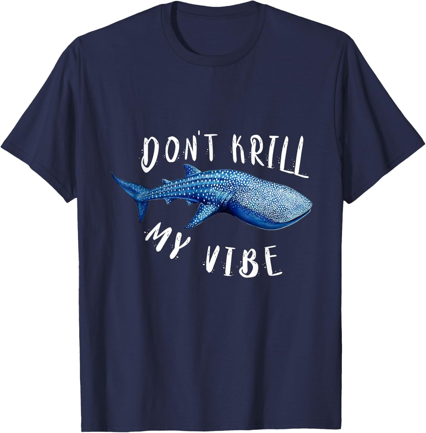 Don't Krill My Vibe Cute Whale Shark T-Shirt - T-Shirt | Navy