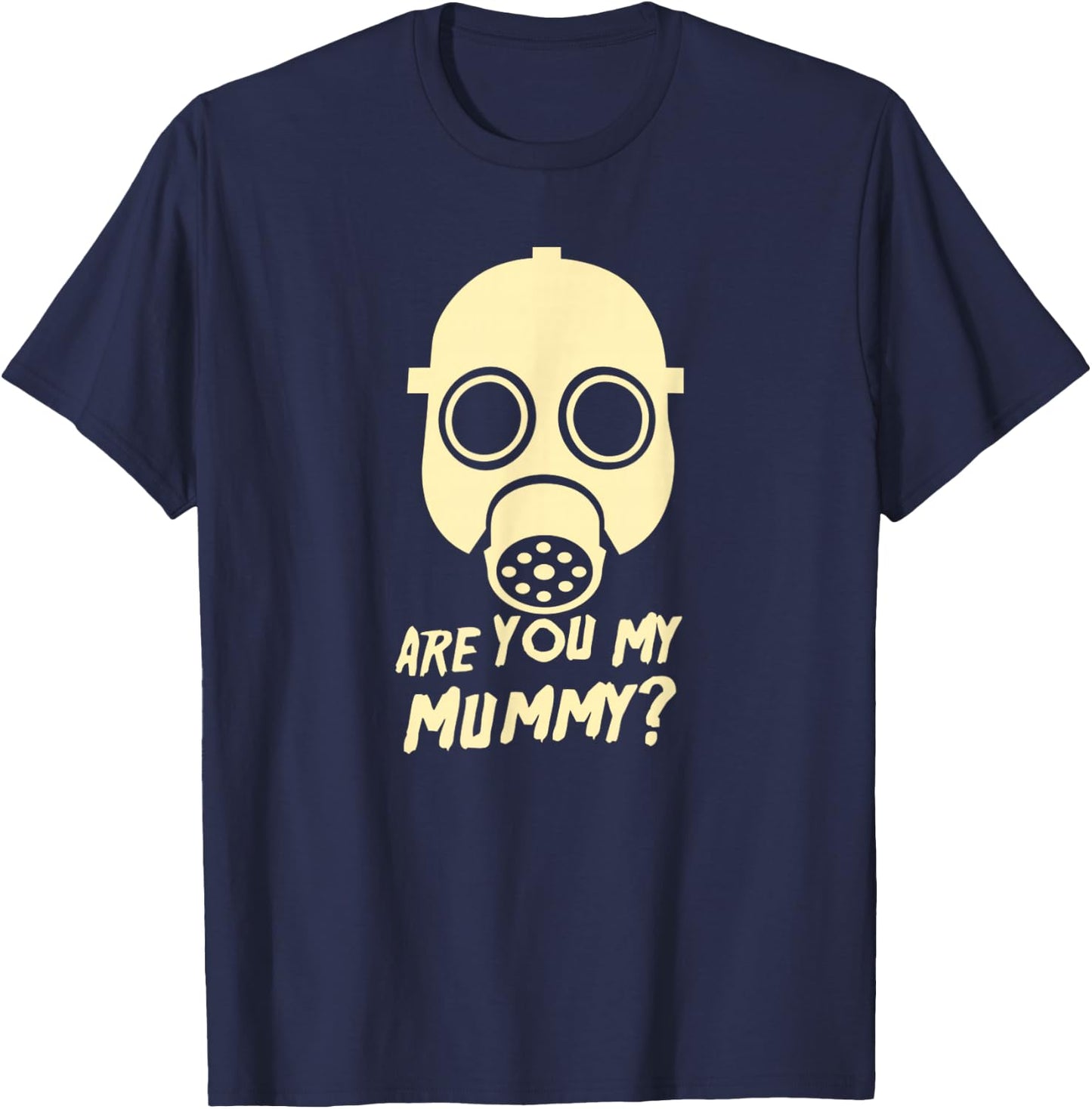 Are You My Mummy T-Shirt - T-Shirt | Navy