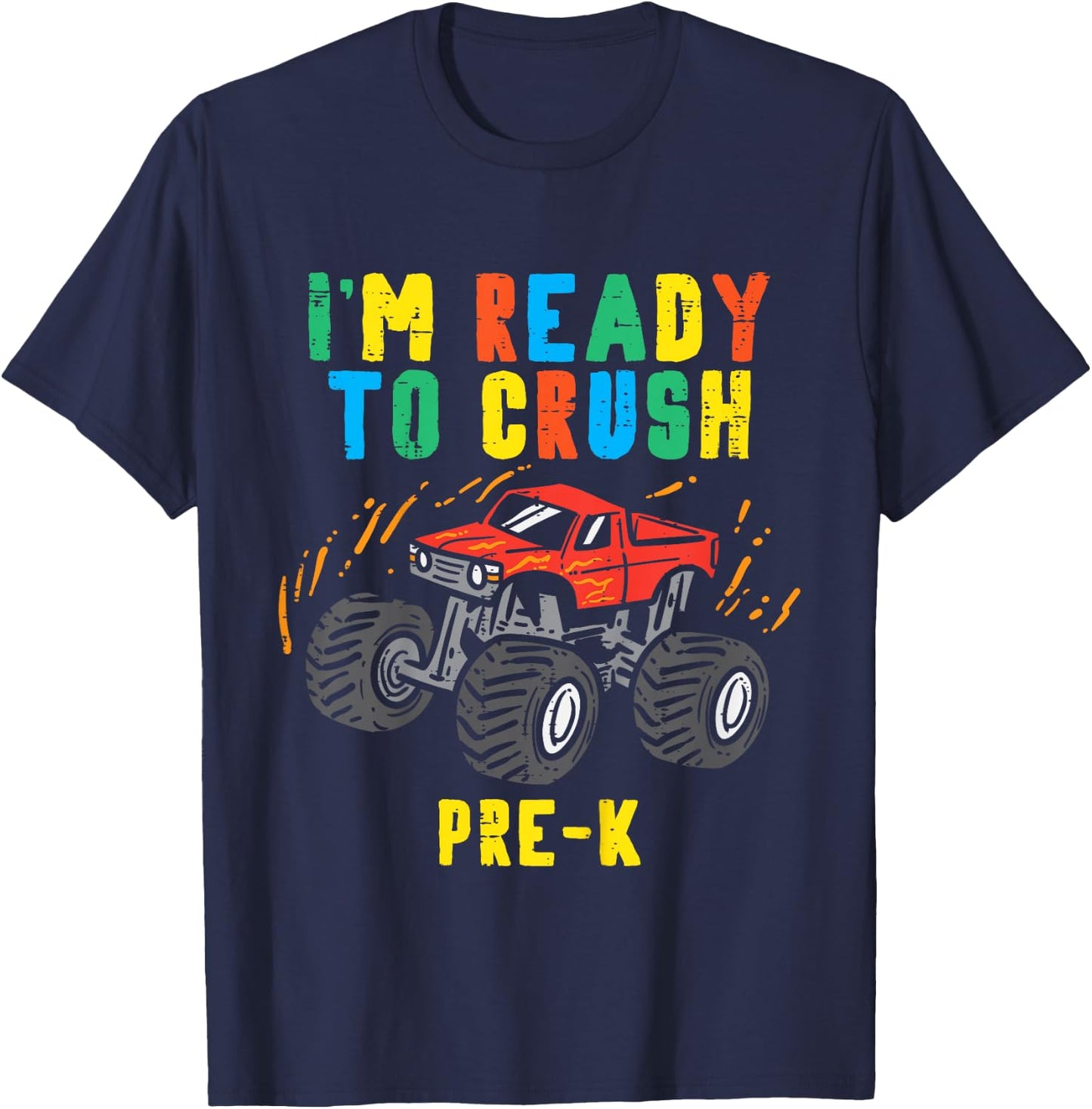 Im Ready To Crush Pre K Monster Truck First Day Of Prek Boys T-Shirt - T-Shirt | Navy