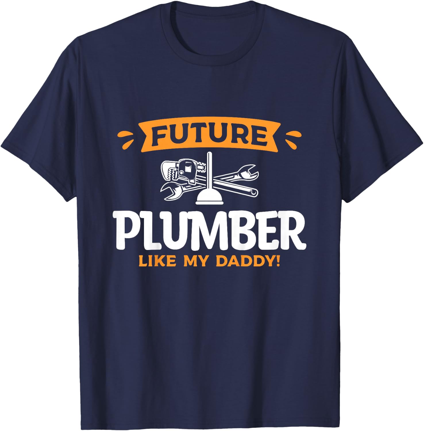 Kids Future Plumber Like My Daddy Plumbing Son Daughter T-Shirt - T-Shirt | Navy