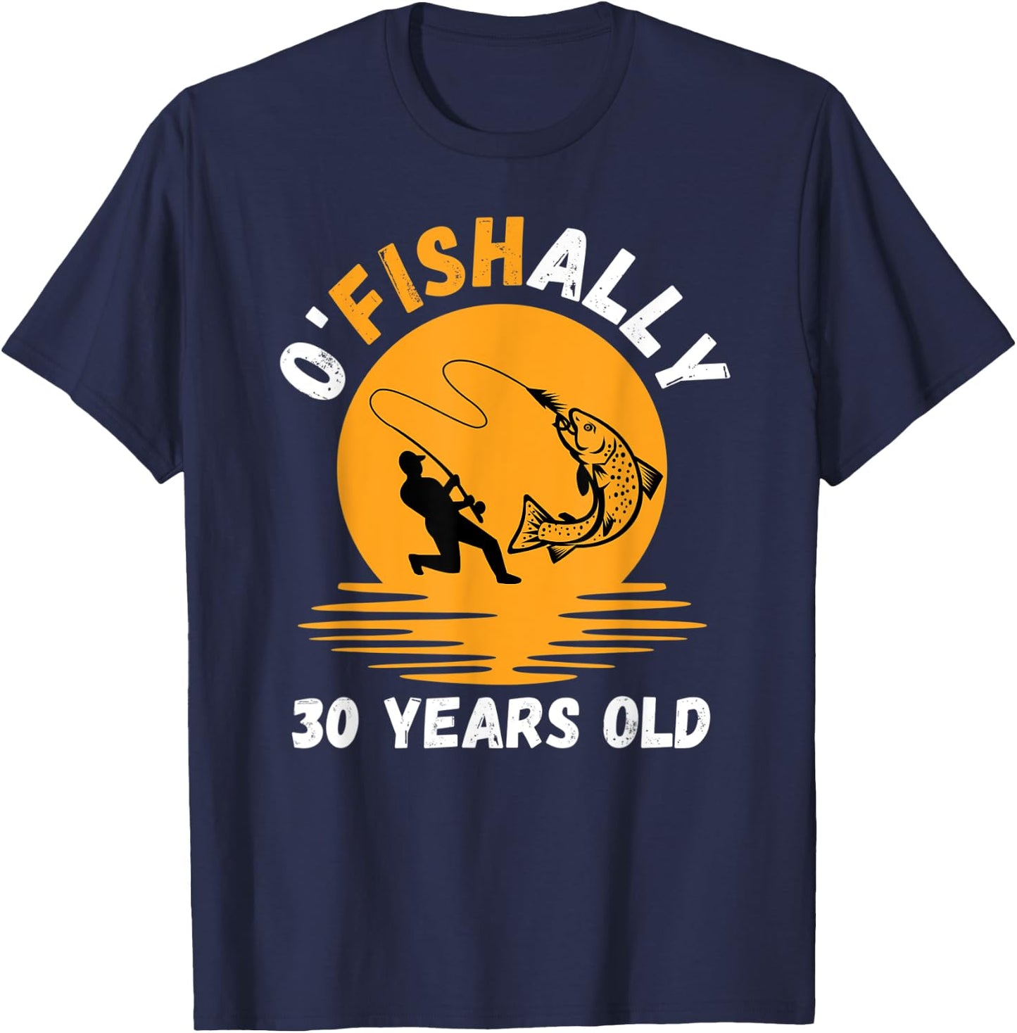 Ofishally 30 Years Old Fishing 30th Birthday Funny Fisherman T-Shirt - T-Shirt | Navy
