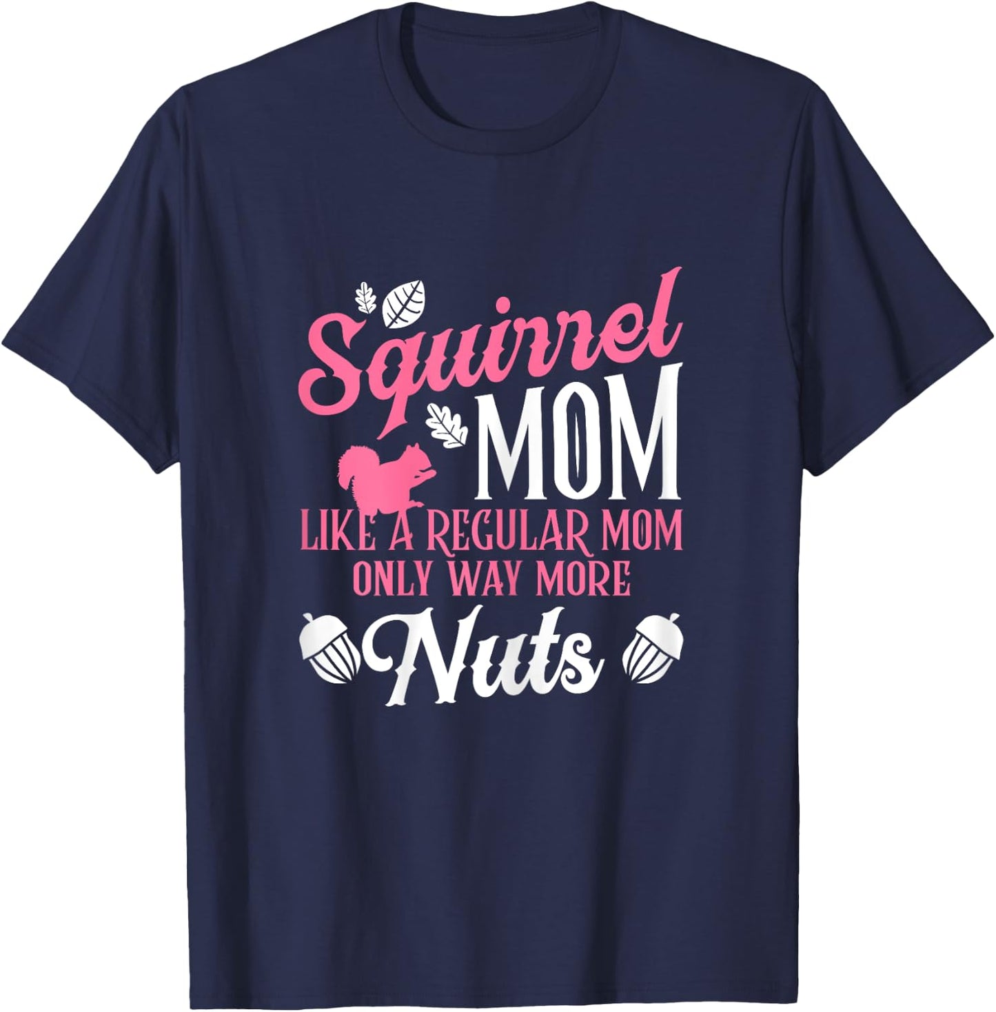Squirrel Mom Forest Animal Rodent Acorn Flying Squirrel T-Shirt - T-Shirt | Navy