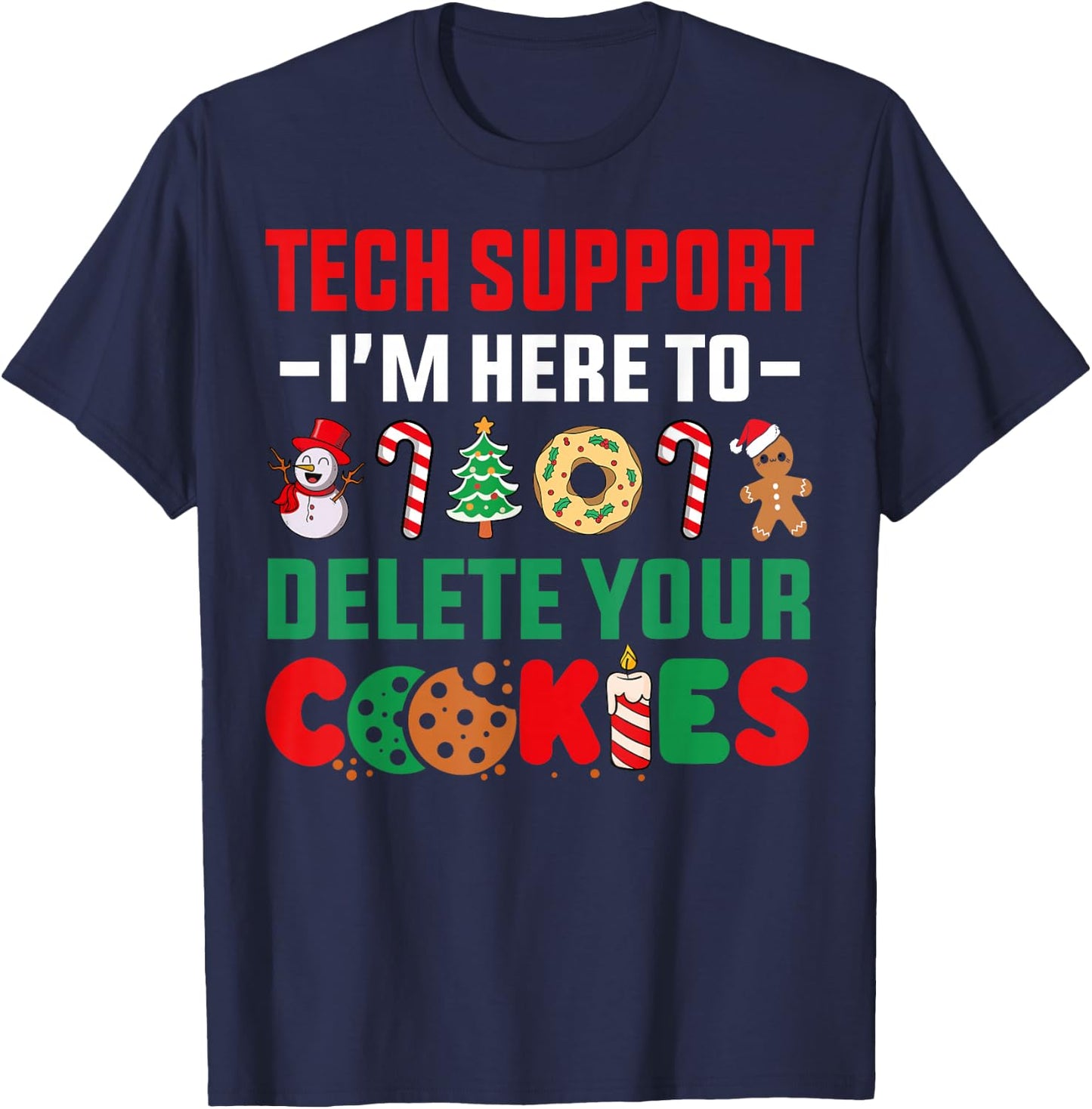 Christmas Tech Support Here To Delete Your Cookies Xmas Cool T-Shirt - T-Shirt | Navy