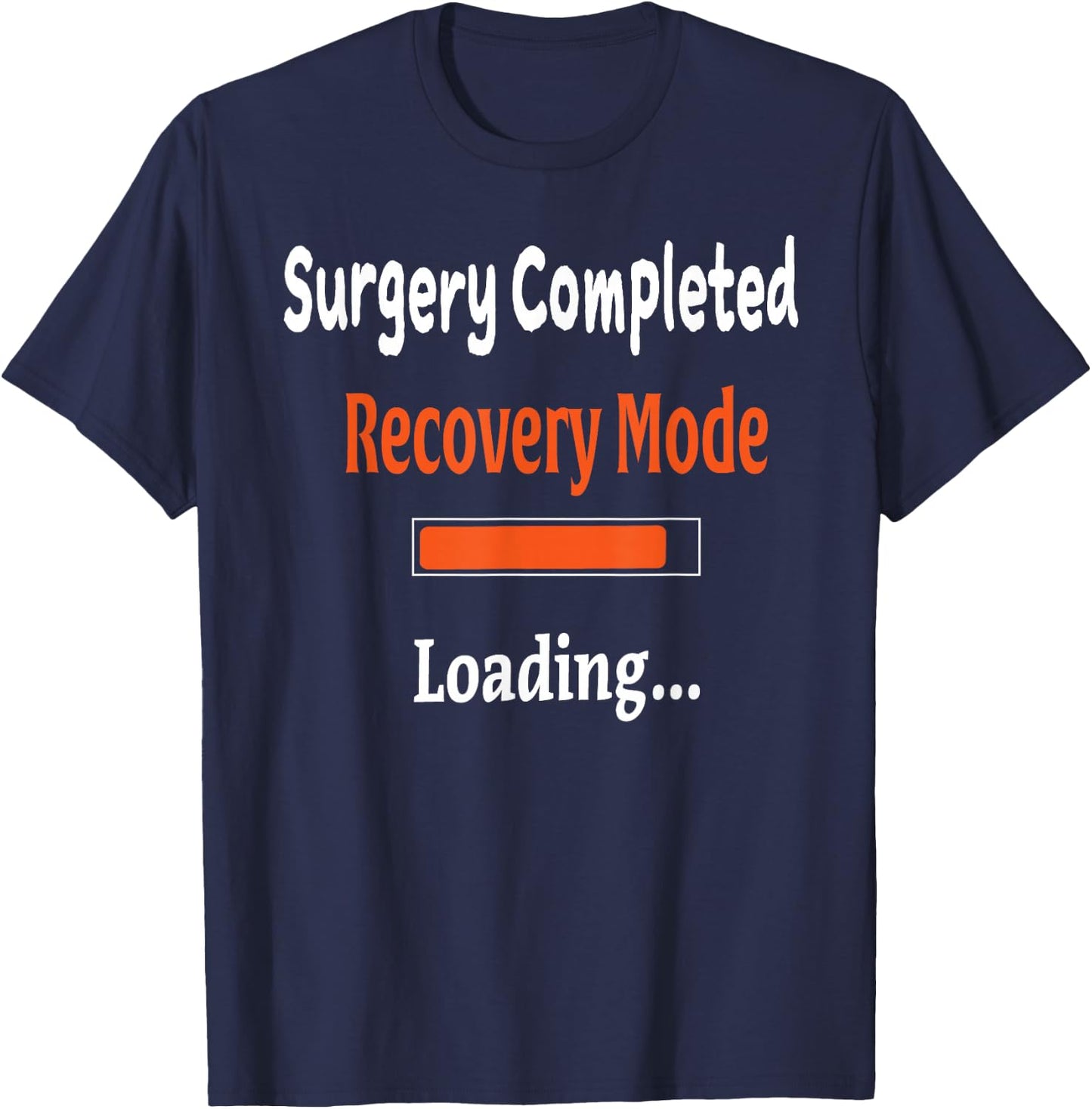 Surgery Completed Recovery Mode Loading Shirt Get Well Soon T-Shirt - T-Shirt | Navy