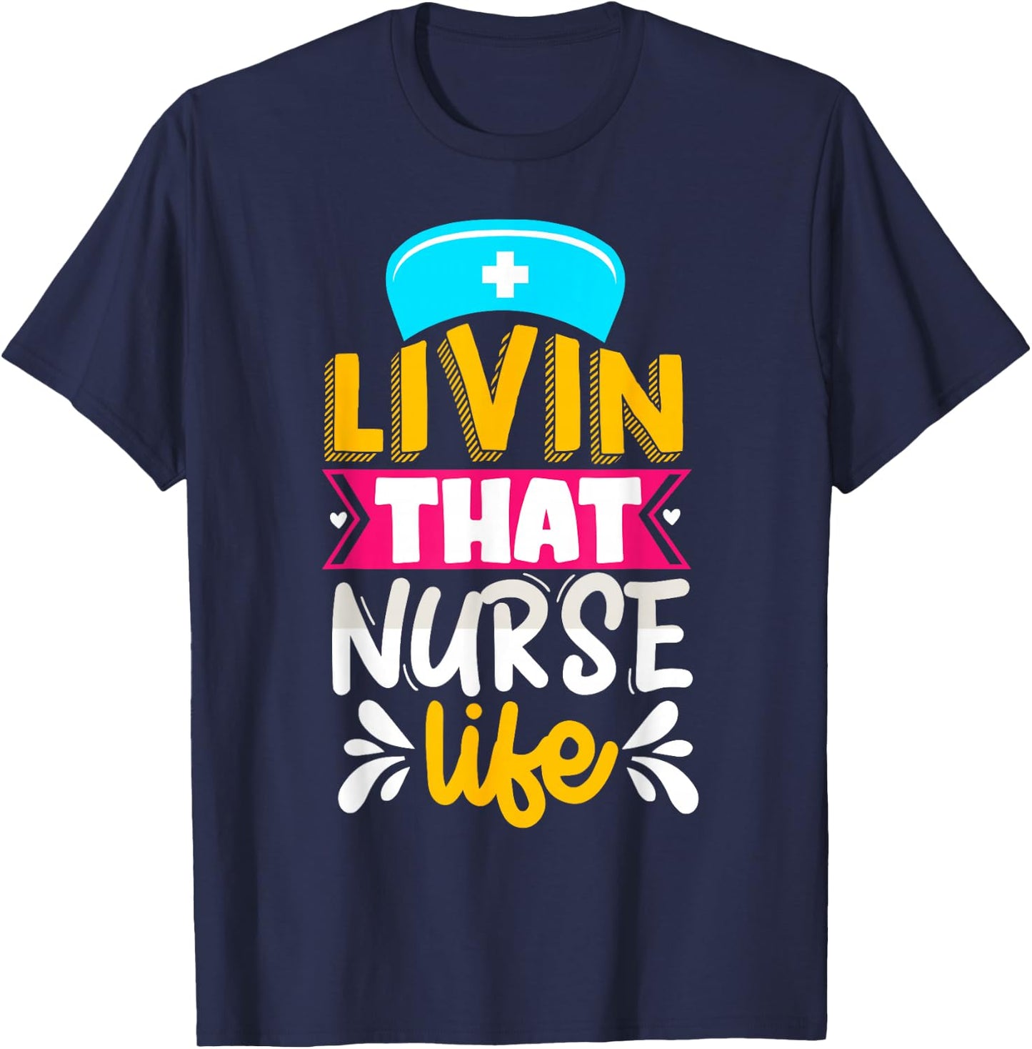 Livin That Nurse Life T-Shirt - T-Shirt | Navy