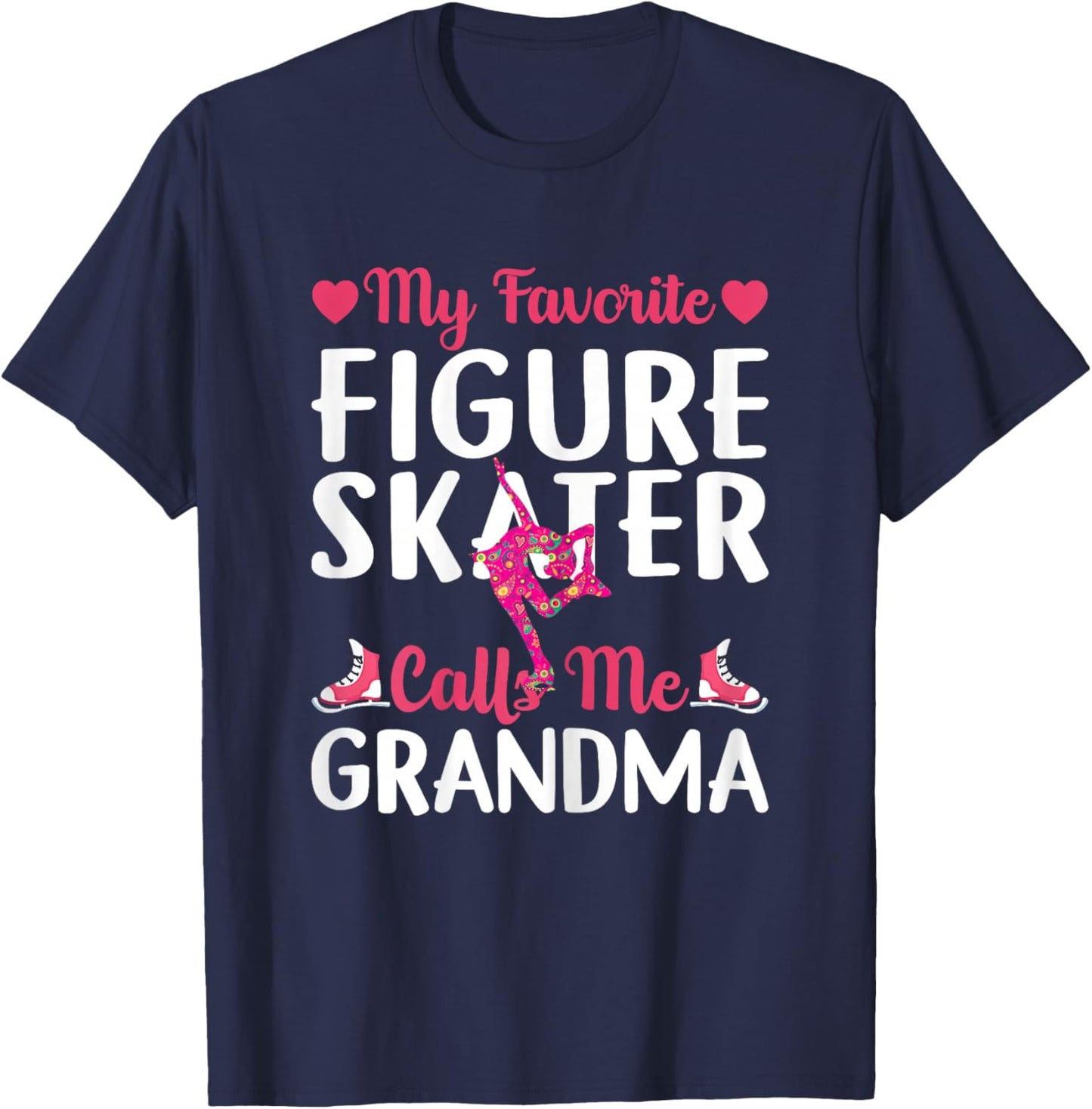 Funny Ice Skating My Favorite Figure Skater Calls Me Grandma T-Shirt - T-Shirt | Navy