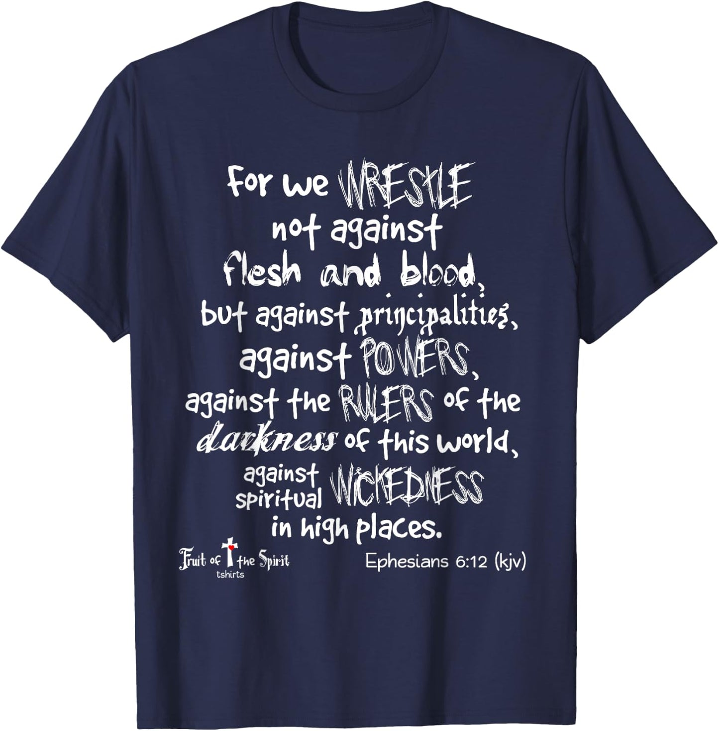 wrestle not against flesh & blood Ephesians 6:12 Christian T-Shirt - T-Shirt | Navy