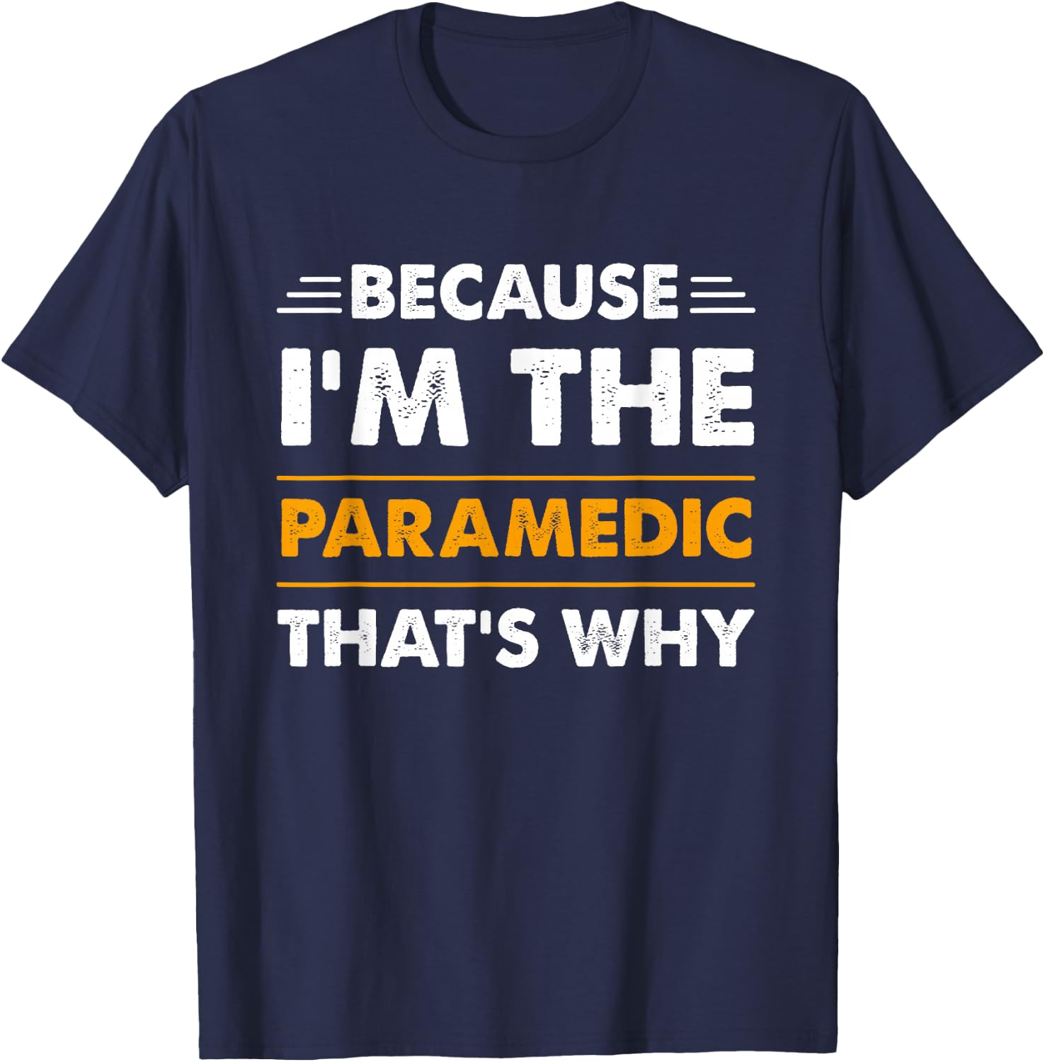 Because I'm The Paramedic Thats Why Funny T-Shirt - T-Shirt | Navy