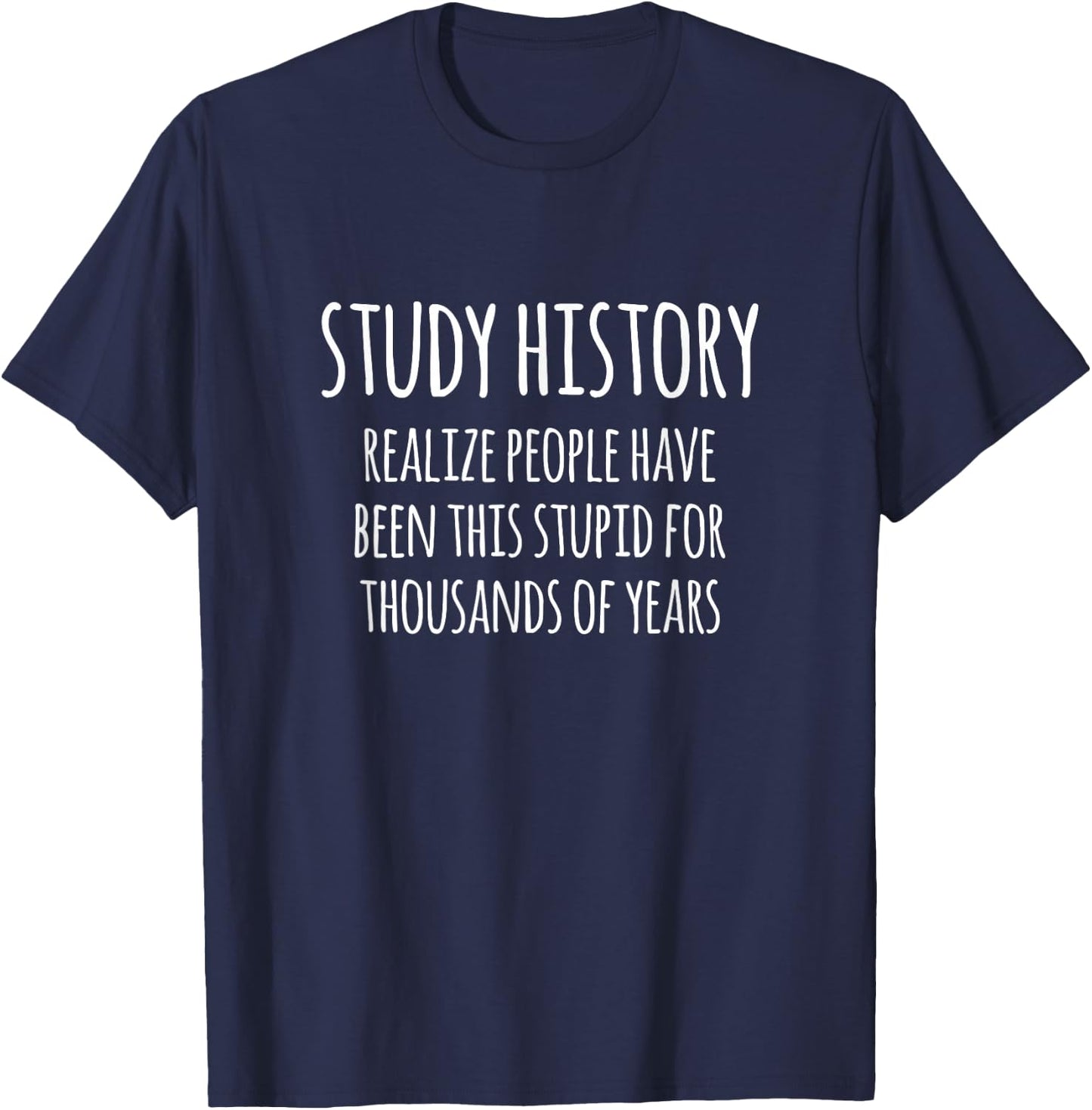 Study History Funny History Buff Design T-Shirt - T-Shirt | Navy