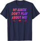 My Auntie Don't Play About me Funny Family Nicknames Love T-Shirt - T-Shirt | Navy