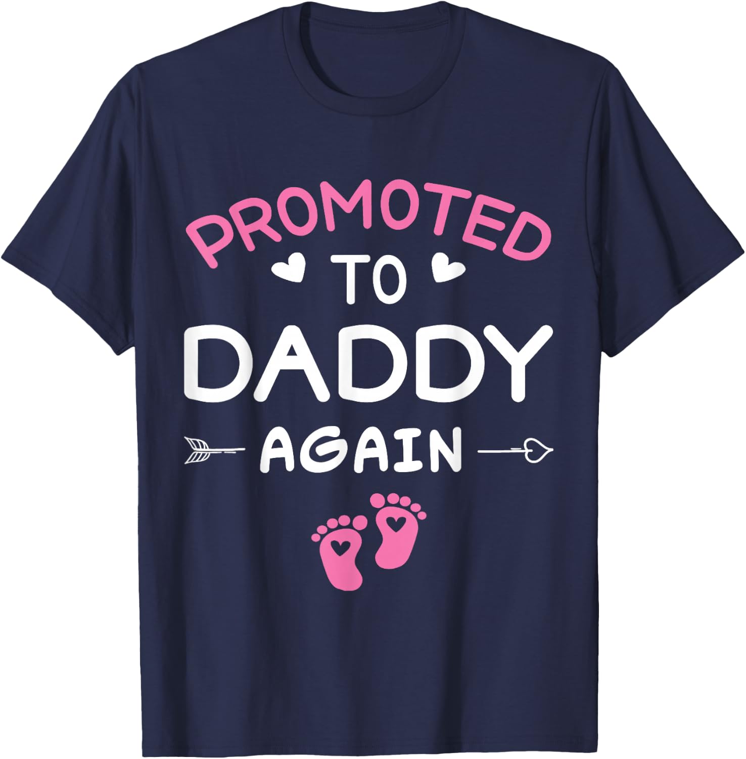 Going to Be A Daddy Again Promoted to Dad Again It's A Girl T-Shirt - T-Shirt | Navy