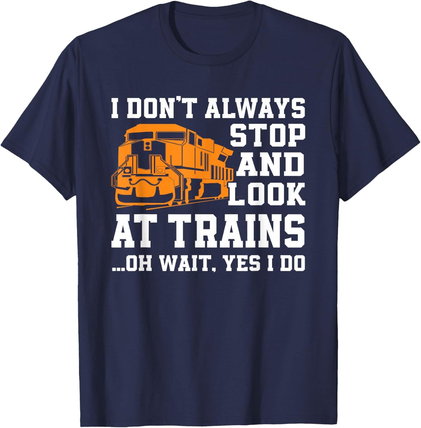 Funny Train Saying Freight Trains Trainspotter T-Shirt - T-Shirt | Navy