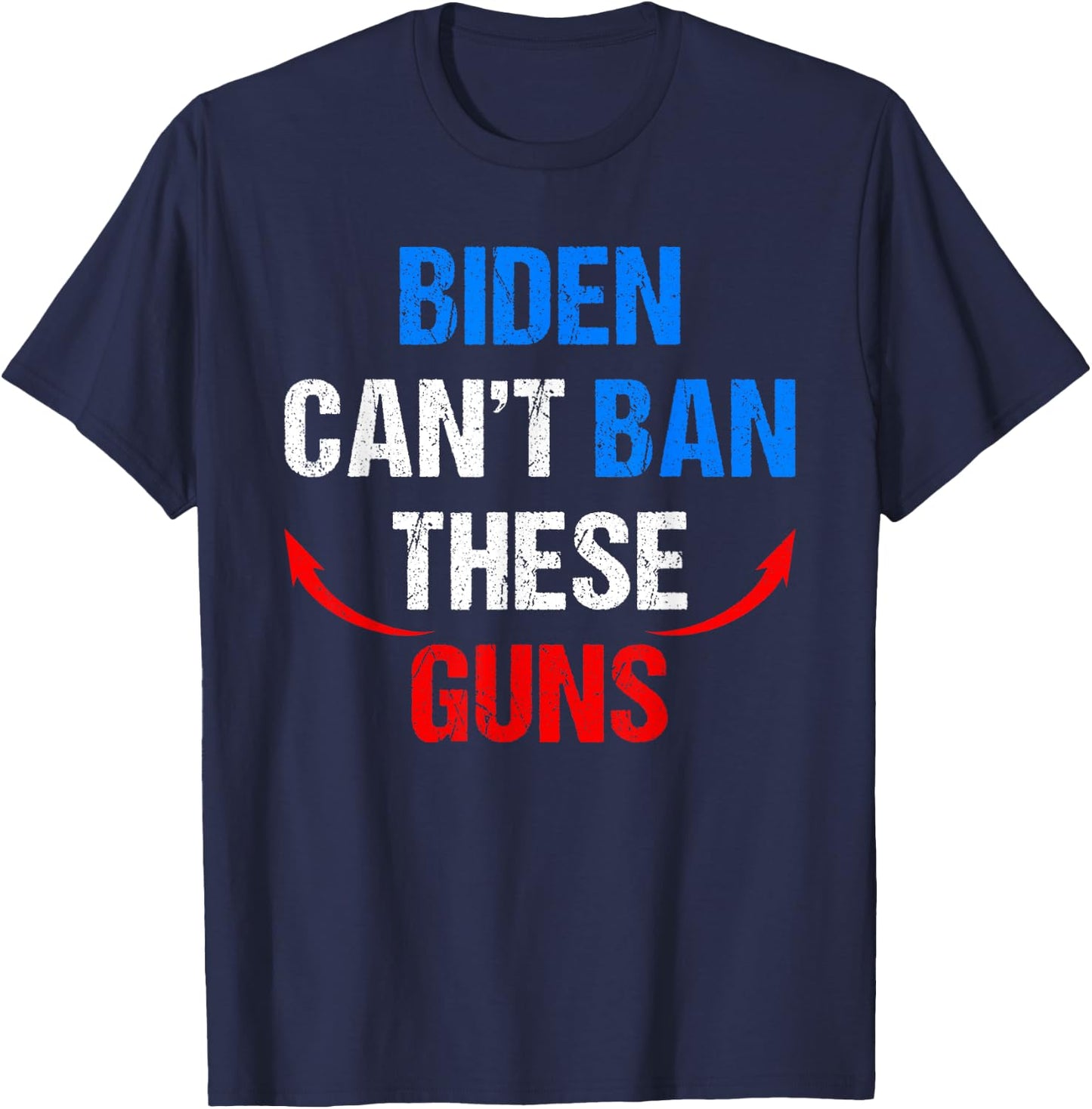 Biden Cant Ban These Guns Funny Fitness Gym Anti Joe Biden T-Shirt - T-Shirt | Navy