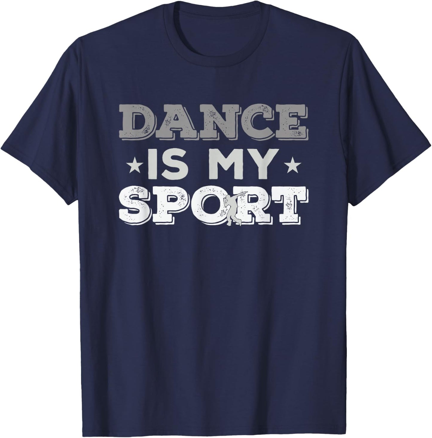 Dance Is My Sport - Best Gift (Men Women Kids) T-Shirt - T-Shirt | Navy
