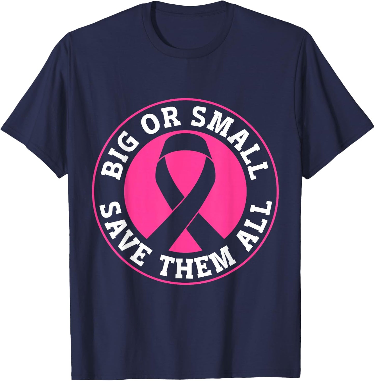 Big Or Small Save Them All Save The Tatas T-Shirt - T-Shirt | Navy