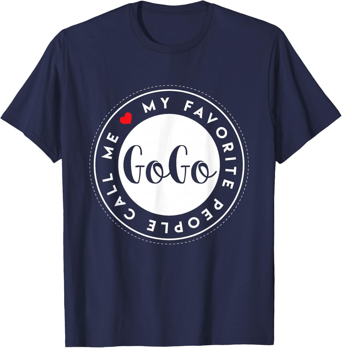 My Favorite People Call Me GoGo Cute Grandma Gift T-Shirt - T-Shirt | Navy