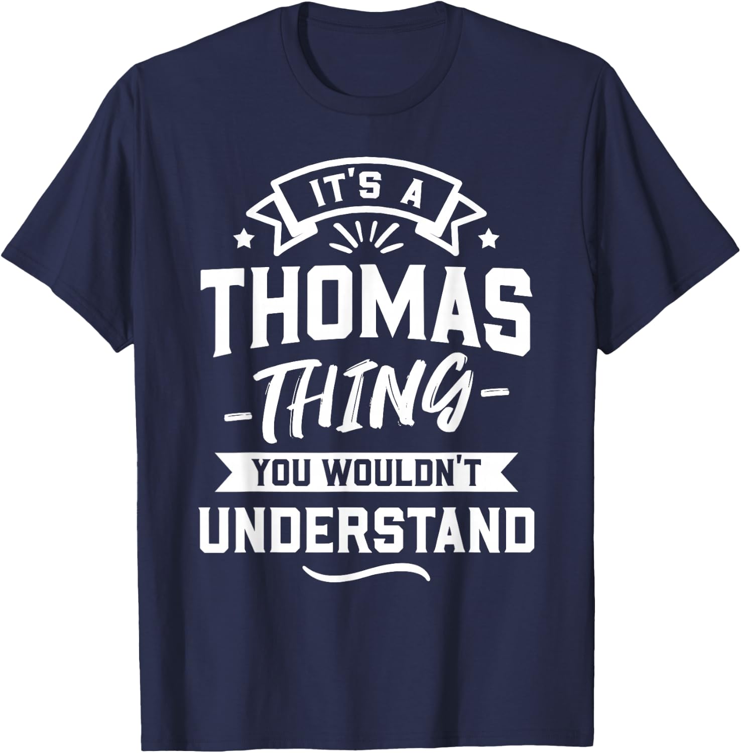 It's A Thomas Thing You Wouldn't Understand - Forename Gift T-Shirt - T-Shirt | Navy