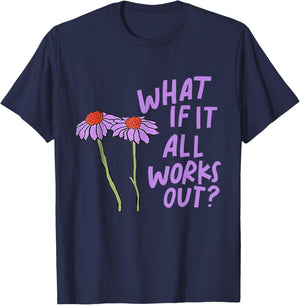 Purple Funny Floral Quote What If It All Works Out T-Shirt - T-Shirt | Navy