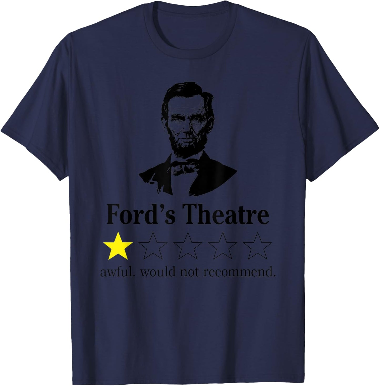 Abraham Lincoln Ford's Theatre awful would not recommend T-Shirt - T-Shirt | Navy