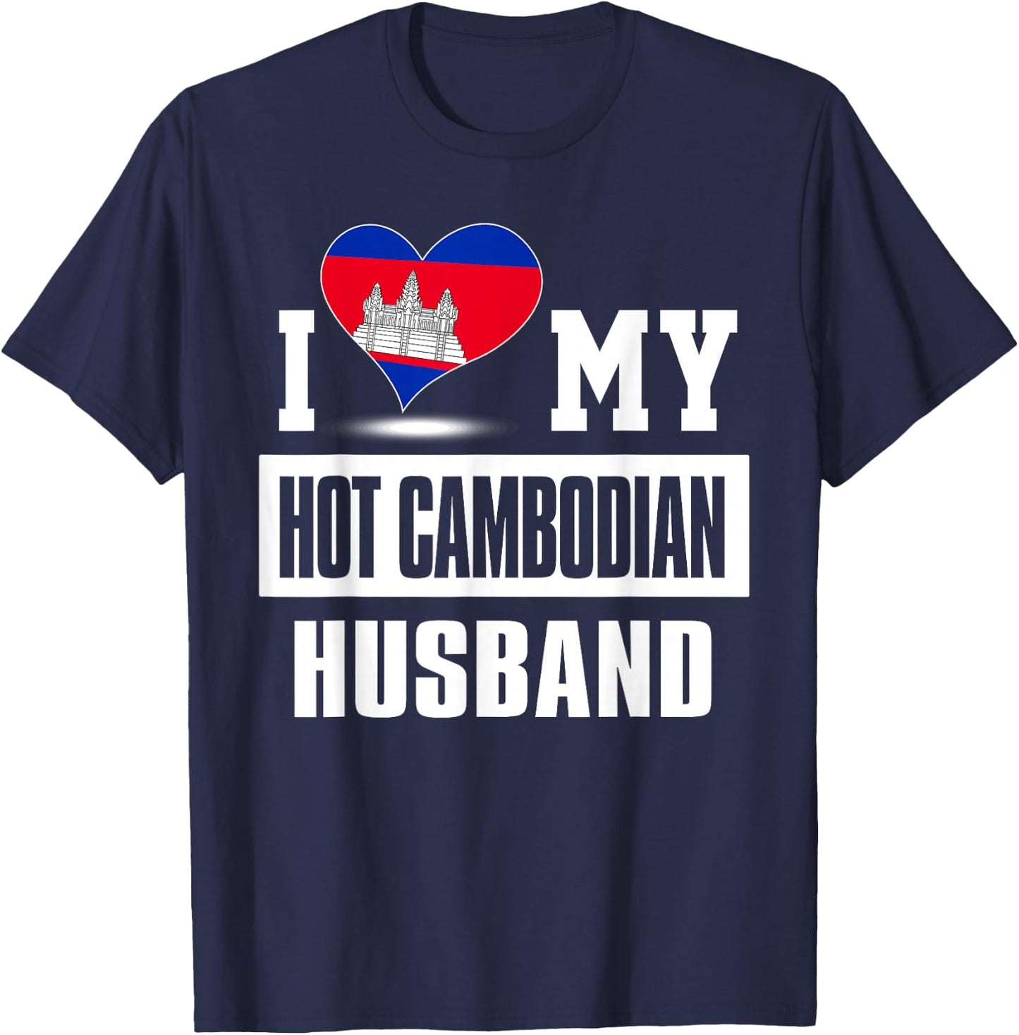 I Love My Hot Cambodian Husband Cambodia T-Shirt - T-Shirt | Navy