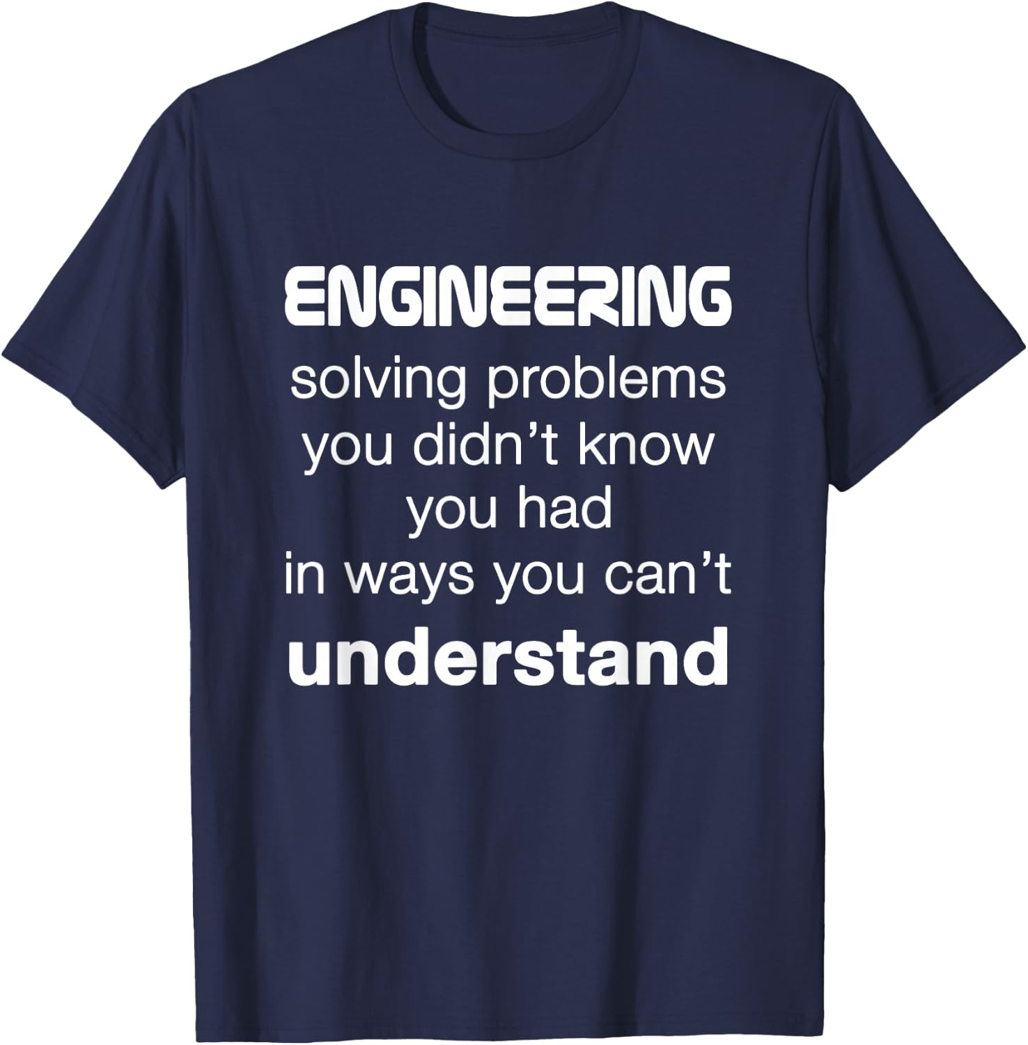 Cool Engineer / Engineering About Solving Problems T-Shirt - T-Shirt | Navy