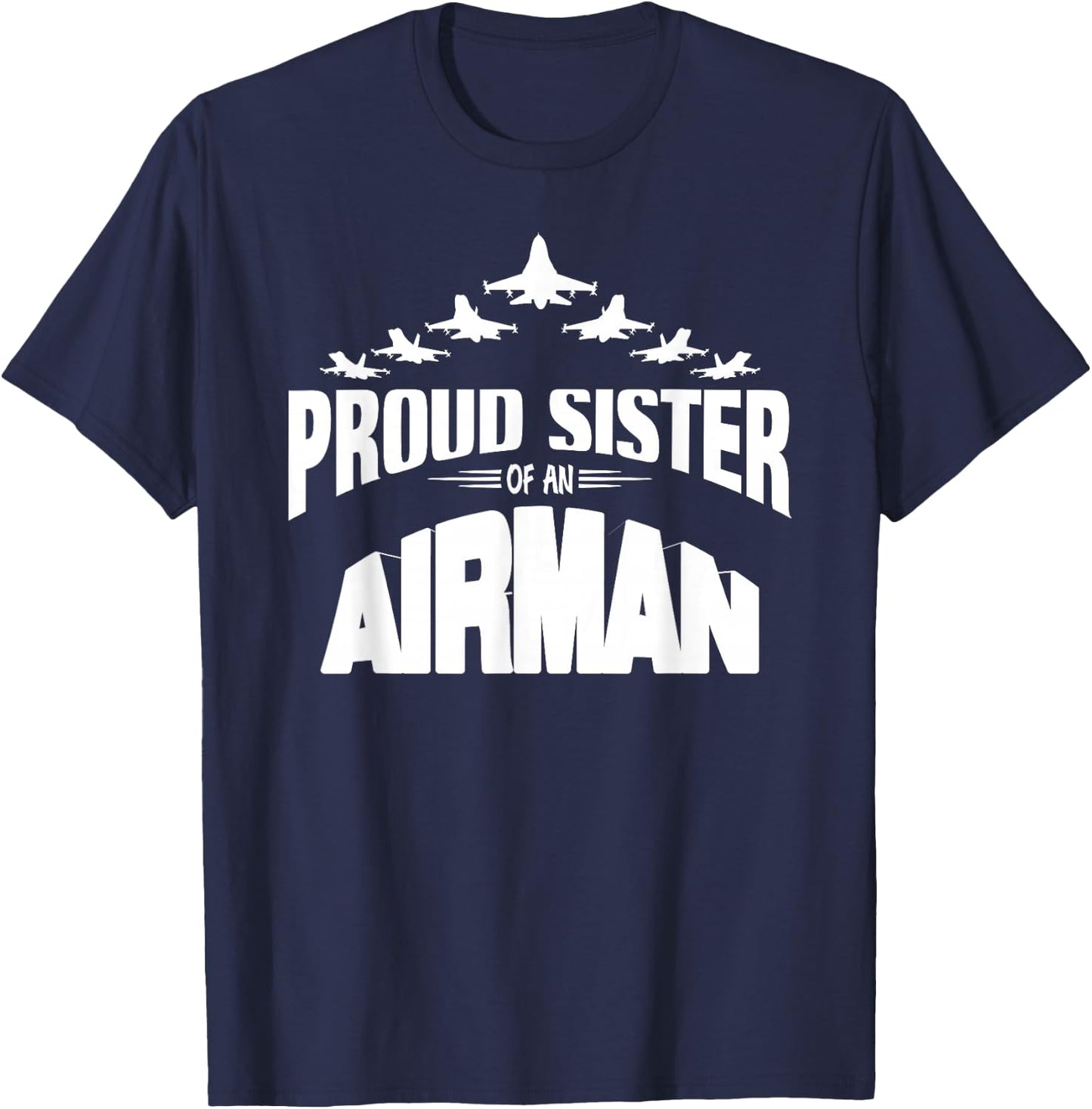 Proud Sister of an Airman Fighter Jet Pilot T-Shirt - T-Shirt | Navy