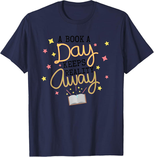 A Book A Day Keeps Reality Away | Book Lover Bookworm Gifts T-Shirt - T-Shirt | Navy