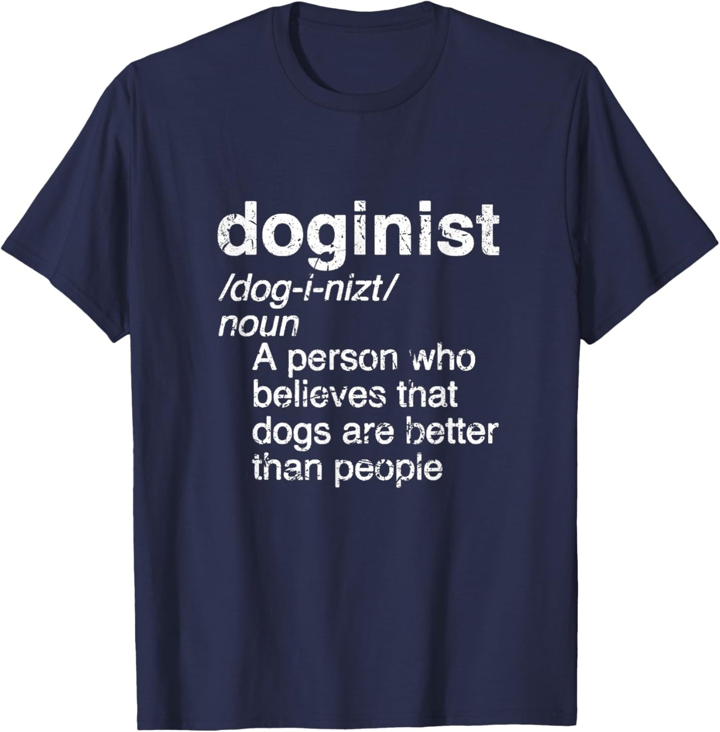 Definition Doginist: Dogs are better than people, Funny DOG T-Shirt - T-Shirt | Navy