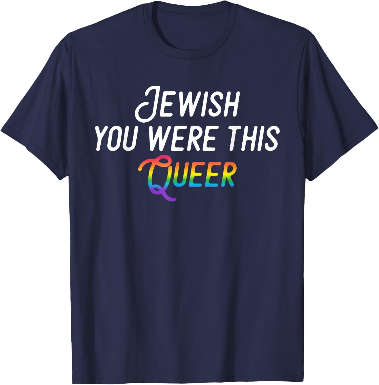 Jewish You Were This Queer - Gay Pride Rainbow T-Shirt - T-Shirt | Navy