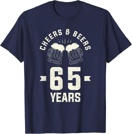 Cheers Beers 65 Years Old 65th Birthday Gift Drinking T-Shirt - T-Shirt | Navy