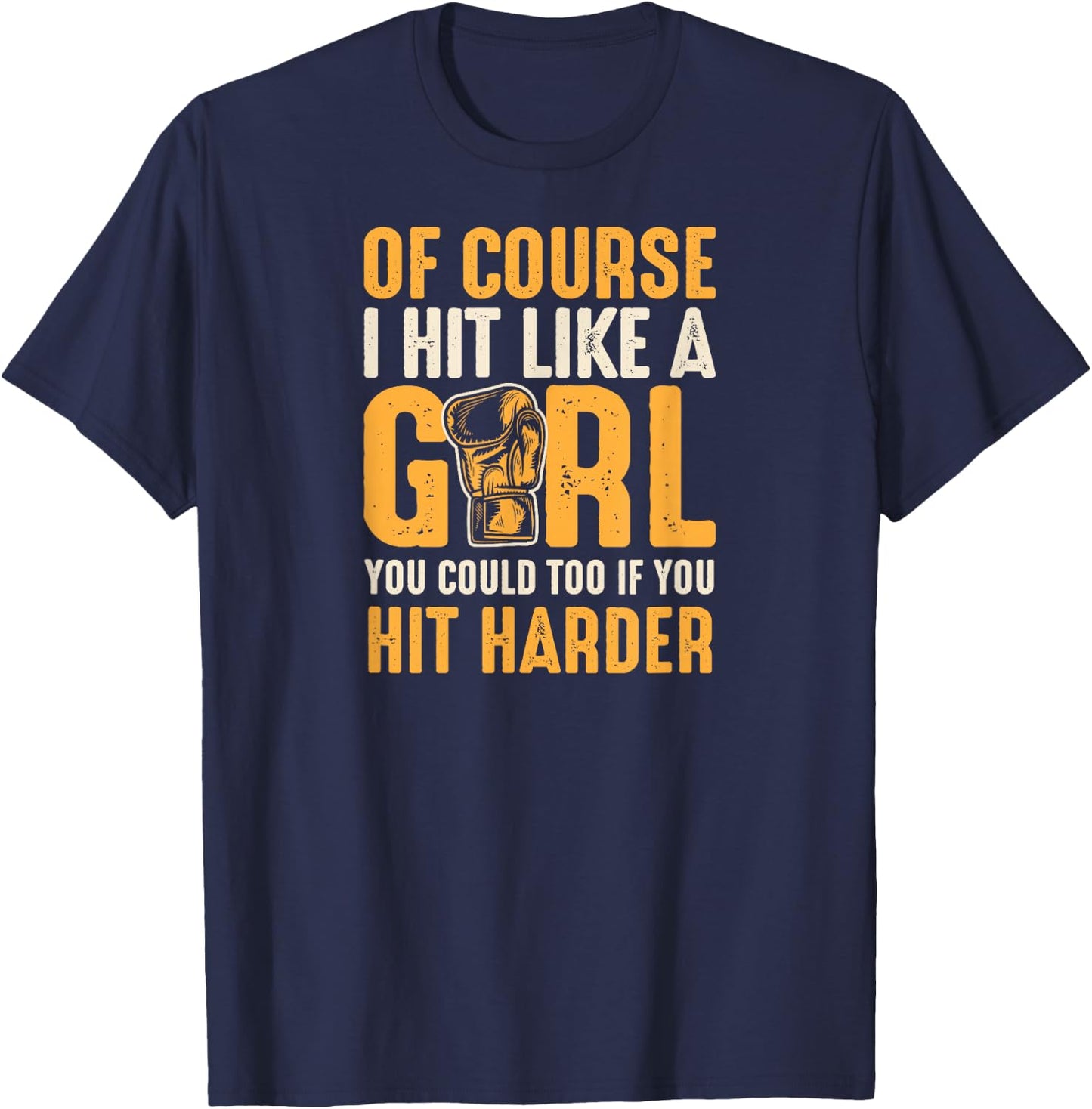 Of Course I Hit Like A Girl You Could Too If You Hit Harder T-Shirt - T-Shirt | Navy