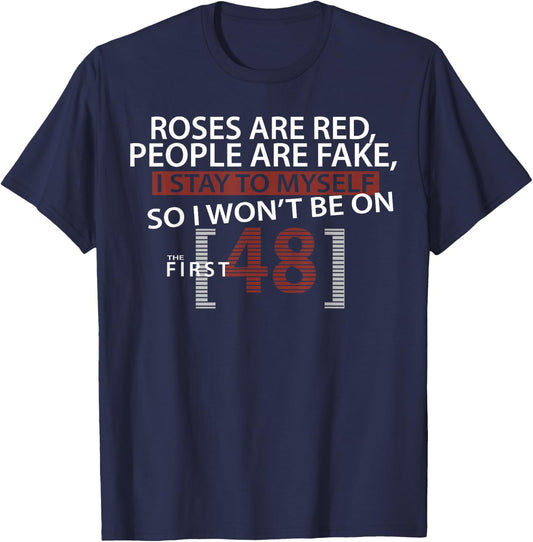 Roses Are Red People Are Fake I Stay To Myself First 48 T-Shirt - T-Shirt | Navy