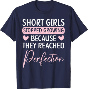 Short Girls Stopped Growing Because They Reached Perfection T-Shirt - T-Shirt | Navy