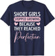 Short Girls Stopped Growing Because They Reached Perfection T-Shirt - T-Shirt | Navy