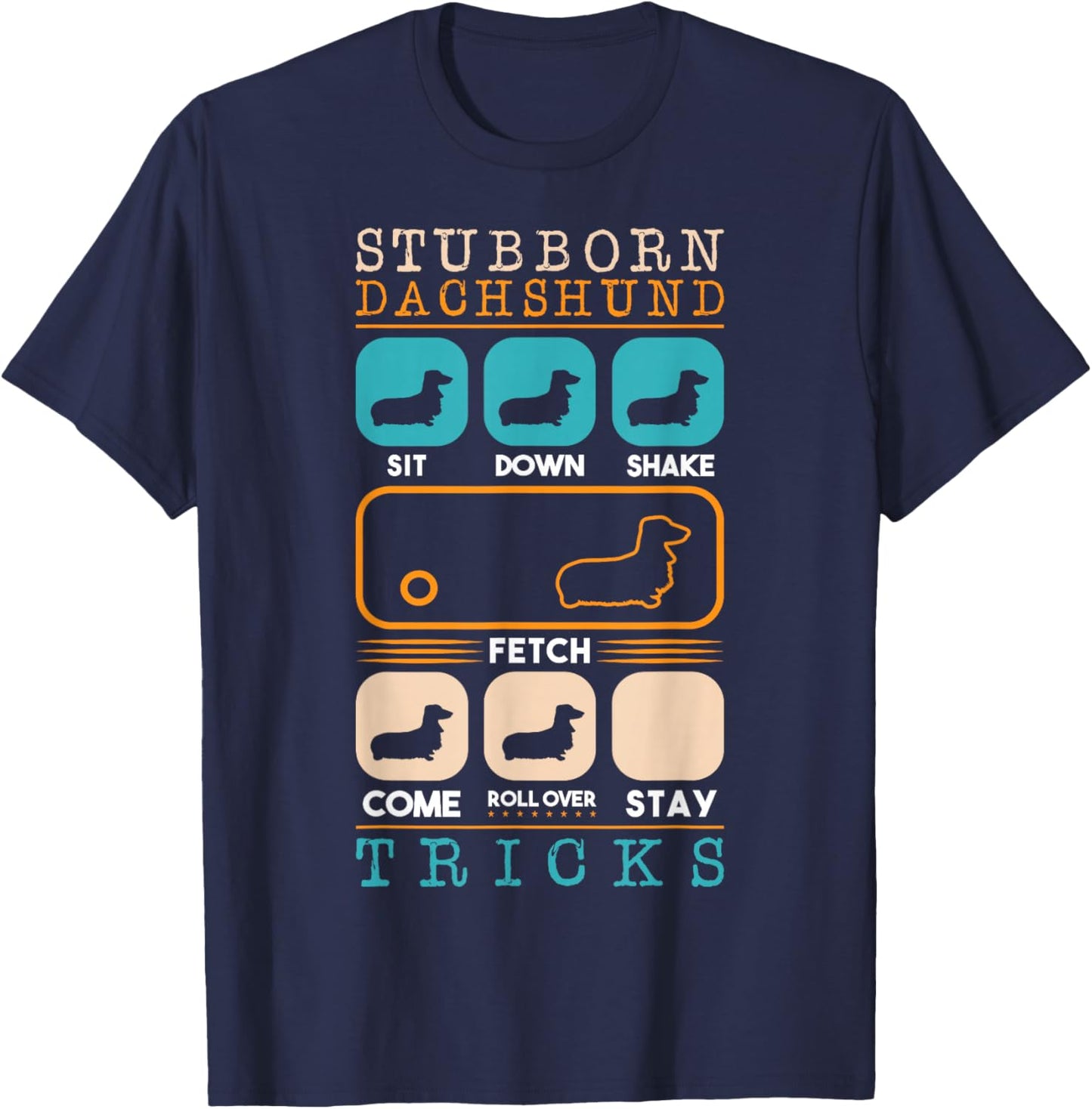 Weenie Breed Stubborn Dachshund Tricks Paws Bone Dogs Wiener T-Shirt - T-Shirt | Navy